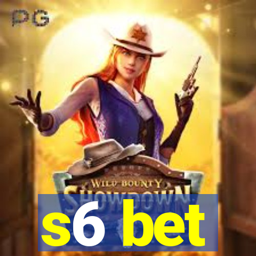 s6 bet